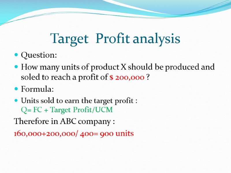 Target  Profit analysis Question: How many units of product X should be produced